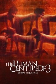 The Human Centipede 3 (Final Sequence) (2015)