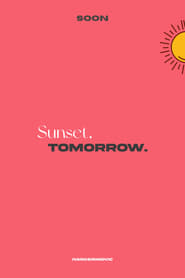 Sunset, tomorrow.