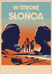 Plakat filmu W stronę słońca z 2024 roku
