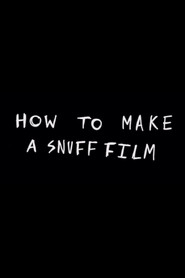 how to make a snuff film