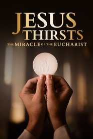 Jesus Thirsts: The Miracle of the Eucharist (2024)