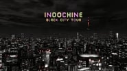 Indochine: Black City Tour