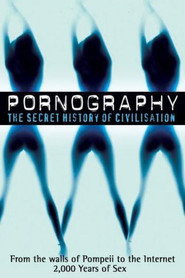 Pornography A Secret History of Civilisation