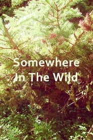 Somewhere in the Wild 2017 映画 吹き替え