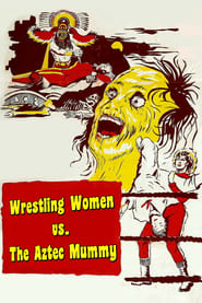 The Wrestling Women vs. the Aztec Mummy постер