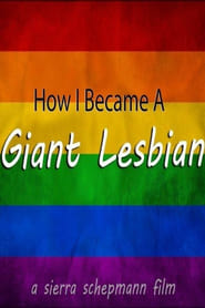 How I Became a Giant Lesbian (2019)