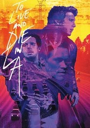 To Live and Die in L.A. (1985)