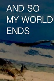 And So My World Ends