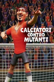 Calciatori contro Mutanti (2022)