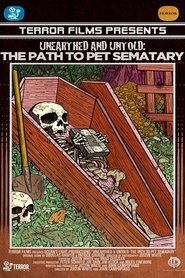 Unearthed & Untold: The Path to Pet Sematary Unearthed & Untold: The Path to Pet Sematary