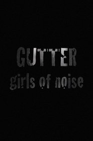 Poster GUTTER: Girls of Noise