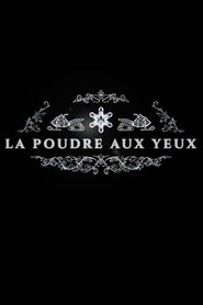 La poudre aux yeux La poudre aux yeux