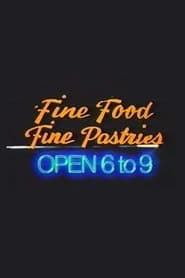 Poster Fine Food, Fine Pastries, Open 6 to 9 1989
