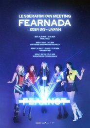 Poster for LE SSERAFIM Fan Meeting 'Fearnada' 2024 S/S In Japan