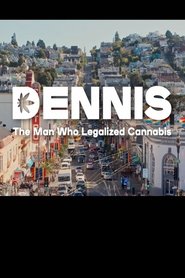 Poster Dennis: The Man Who Legalized Cannabis