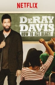 مشاهدة فيلم DeRay Davis: How to Act Black 2017 مترجم أون لاين بجودة عالية