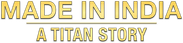 Made in India: A Titan Story Logo