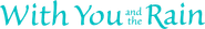 With You and the Rain Logo
