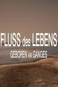 Fluss des Lebens: Geboren am Ganges poster