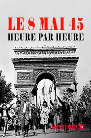 Le 8 mai 45, heure par heure 2020