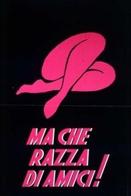 Ma che razza di amici!) Ma che razza di amici! (1971)