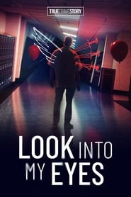 True Crime Story: Look into My Eyes TV Series | Where to Watch Online ?
