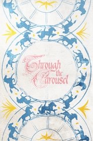 Through the Carousel 2024 Бесплатан неограничен приступ
