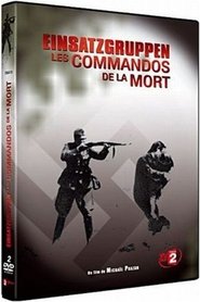 Einsatzgruppen, les commandos de la mort