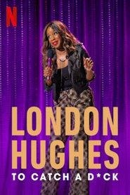 London Hughes: To Catch A D*ck (2020) London Hughes: To Catch A D*ck (2020)