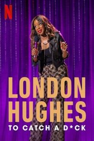 London Hughes: To Catch a Dick