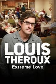 Louis Theroux: Extreme Love