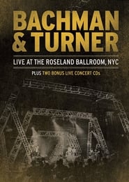 Bachman & Turner - Live at the Roseland Ballroom 2012