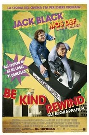 Be Kind Rewind - Gli Acchiappafilm) Be Kind Rewind - Gli Acchiappafilm (2008)