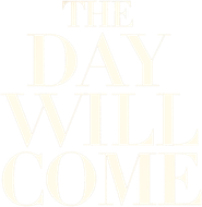 The Day Will Come