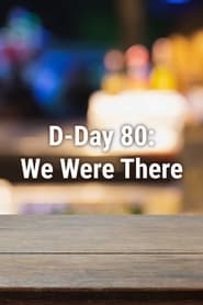 D-Day 80: We Were There (2024)