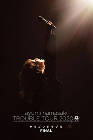 ayumi hamasaki TROUBLE TOUR 2020 A ~Saigo no Trouble~ (2021)