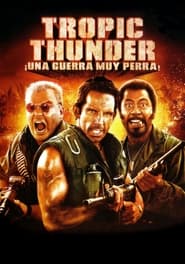 Tropic Thunder, ¡una guerra muy perra! (2008) Cliver HD - Legal - ver Online & Descargar