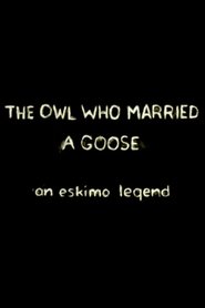 The Owl Who Married a Goose: An Eskimo Legend постер