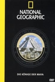 National Geographic – Die Könige der Maya (2001)