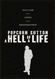 Poster Popcorn Sutton - A Hell of a Life 2014
