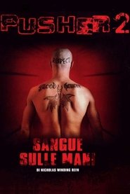 Pusher 2 - Sangue nelle mie mani poster watch Pusher 2 - Sangue nelle mie mani now