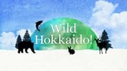 Wild Hokkaido! en streaming