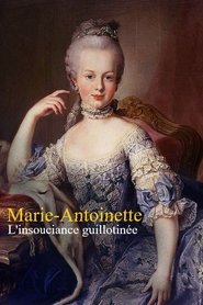 Marie-Antoinette : L'insouciance guillotinée streaming