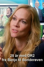 25 år med DR2 - fra Banjo til Bonderøven) 25 år med DR2 - fra Banjo til Bonderøven (2021)