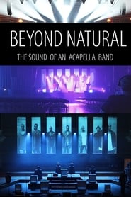Beyond Natural: The Journey of an Acapella Band