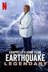 Film Chappelle's Home Team - Earthquake: Legendary en streaming