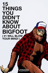 15 Things You Didn’t Know About Bigfoot 2019 مشاهدة وتحميل فيلم مترجم بجودة عالية
