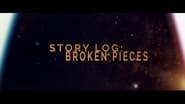 Story Log: Broken Pieces