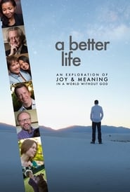 A Better Life: An Exploration of Joy & Meaning in a World Without God постер