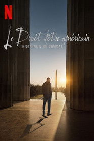 Le Droit d'&ecirc;tre am&eacute;ricain : Histoire d'un combat (2021)